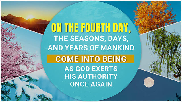 On the Fourth Day, the Seasons, Days, and Years of Mankind Come Into Being as God Exerts His Authority Once Again