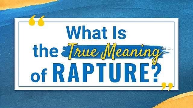 What Is the True Meaning of Rapture?