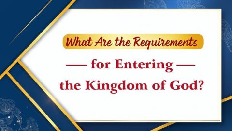What Are the Requirements for Entering the Kingdom of God?