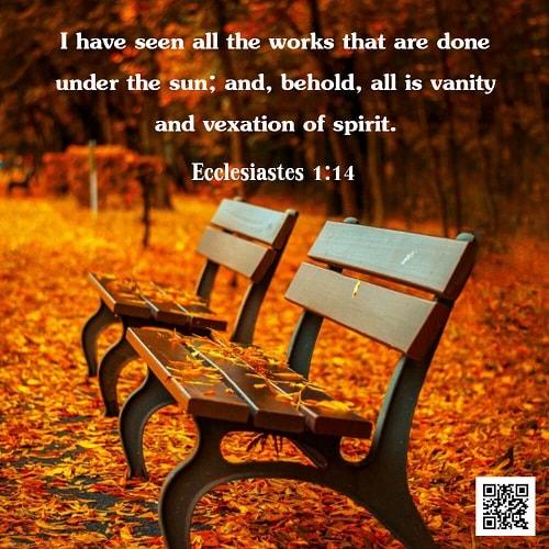 All Is Vanity and Vexation of Spirit - Ecclesiastes 1:14 - Today's Bible ...