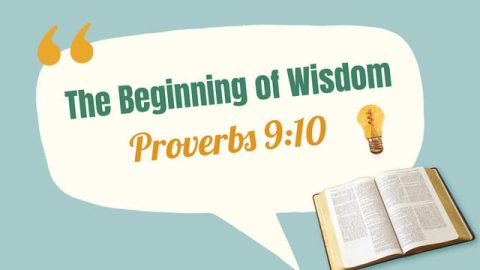 God Is the Beginning of Wisdom - Proverbs 9:10 Meaning