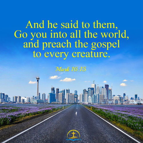 Preach the Gospel to Every Creature - Mark 16:15 - Today's 
