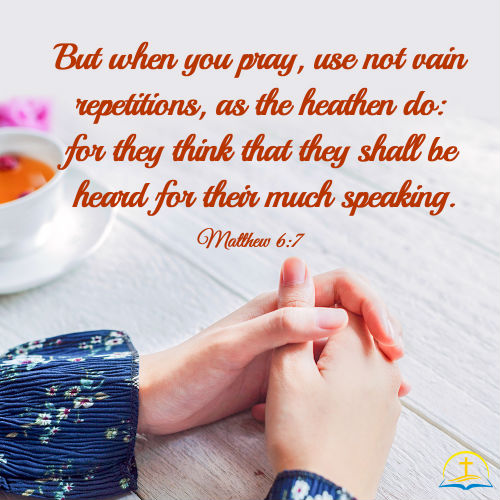 Avoiding Vain Repetitions in Prayer - Matthew 6:7 - Today's Bible Verse ...