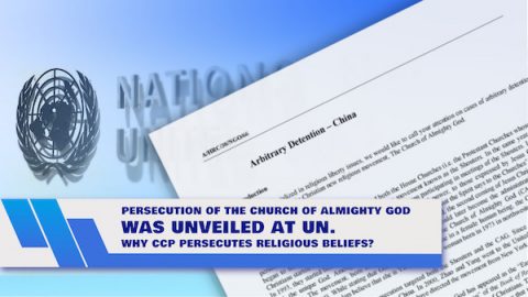 Persecution of The Church of Almighty God Was Unveiled at UN. Why CCP Persecutes Religious Beliefs_