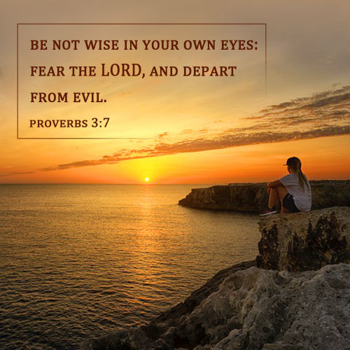 Proverbs 3:7 - Fear the LORD, and Depart from Evil, Worship God Bible Verse