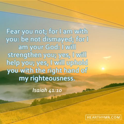 Isaiah 41:10 - Fear You Not; For I Am With You, Daily Bible Verse