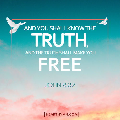 The Truth Shall Make You Free John 8 32 Today S Bible Verse For August 7 2018