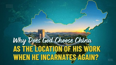 ​​Why Does God Choose China as the Location of His Work When He Incarnates Again?
