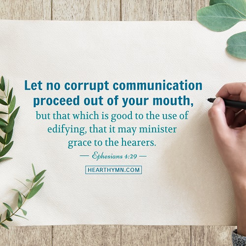 Let No Corrupt Communication Proceed Out of Your Mouth - Ephesians 4:29 - Today's Bible Verse