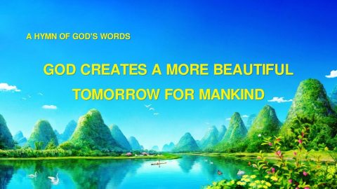 Praise Song | "God Creates a More Beautiful Tomorrow for Mankind"