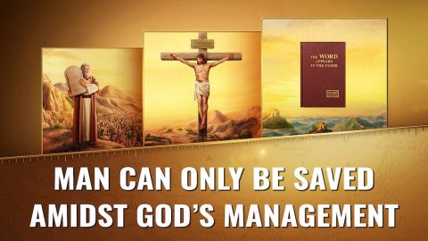 Man Can Only Be Saved Amidst God’s Management