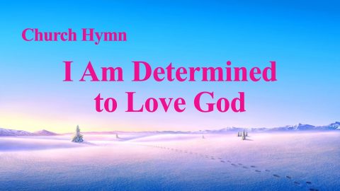 English Christian Devotional Song “I Am Determined to Love God”