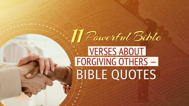 11 Powerful Bible Verses About Forgiving Others - Bible Quotes