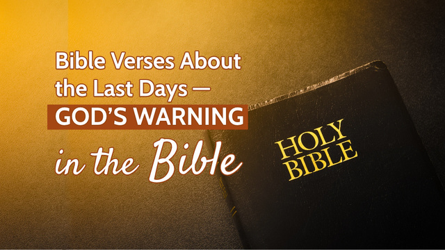 Bible Verses About the Last Days - God’s Warning in the Bible