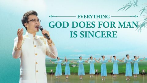 2019 Praise Hymn | "Everything God Does for Man Is Sincere"