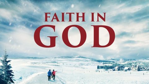 Gospel Movie "Faith in God" | What Is True Faith in God?