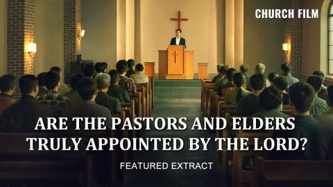 Christian Movie | Are the Pastors and Elders Truly Appointed by the Lord? (Highlights)