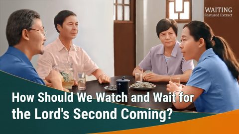 Christian Movie | How Should We Watch and Wait for the Lord's Second Coming? (Highlights)