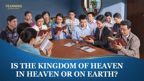 Gospel Movie | Is the Kingdom of Heaven in Heaven or on Earth? (Highlights)