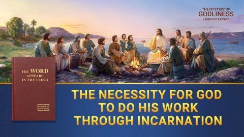 Christian Movie | The Necessity for God to Do His Work Through Incarnation (Highlights)