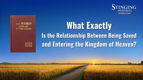 Christian Movie | What Exactly Is the Relationship Between Being Saved and Entering the Kingdom of Heaven? (Highlights)