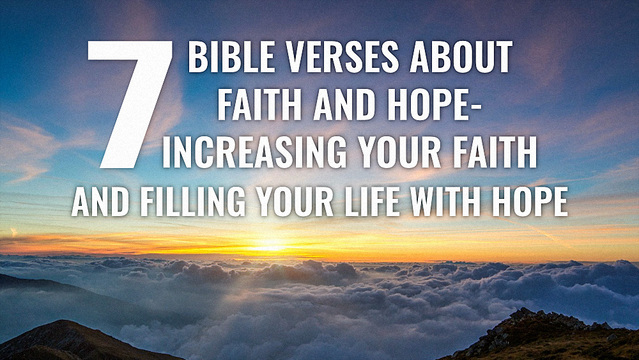 7 Bible Verses About Faith and Hope, messages of faith and hope, Increasing Your Faith and Filling Your Life With Hope