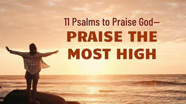 Psalms to praise God, praise the lord verse, psalm of praise, Scriptures about Praise