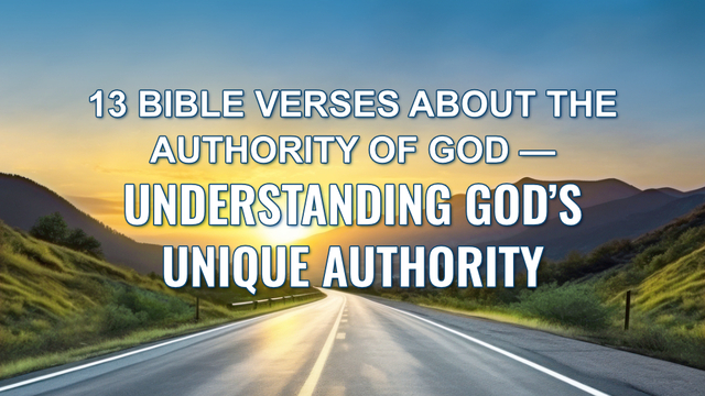 13 Bible Verses About the Authority of God - Understanding God’s Unique Authority