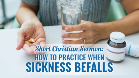 Short Christian Sermon: How to Practice When Sickness Befalls