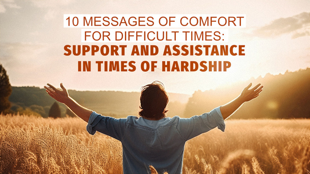 10 Messages of Comfort for Difficult Times: Support and Assistance in Times of Hardship