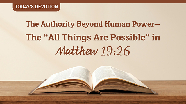 The Authority Beyond Human Power - The “All Things Are Possible” in Matthew 19:26