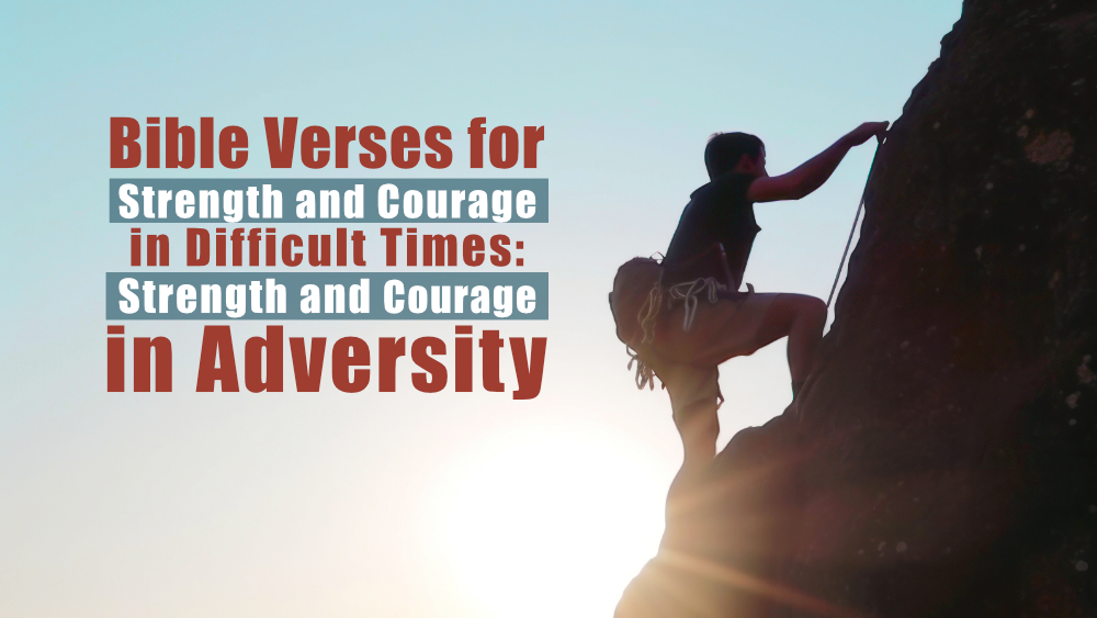 5 Bible Verses for Strength and Courage in Difficult Times: Strength and Courage in Adversity